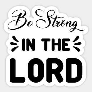 Be Strong In The Lord, Bible Quote_Ephesians 6:10‭-‬12 Sticker